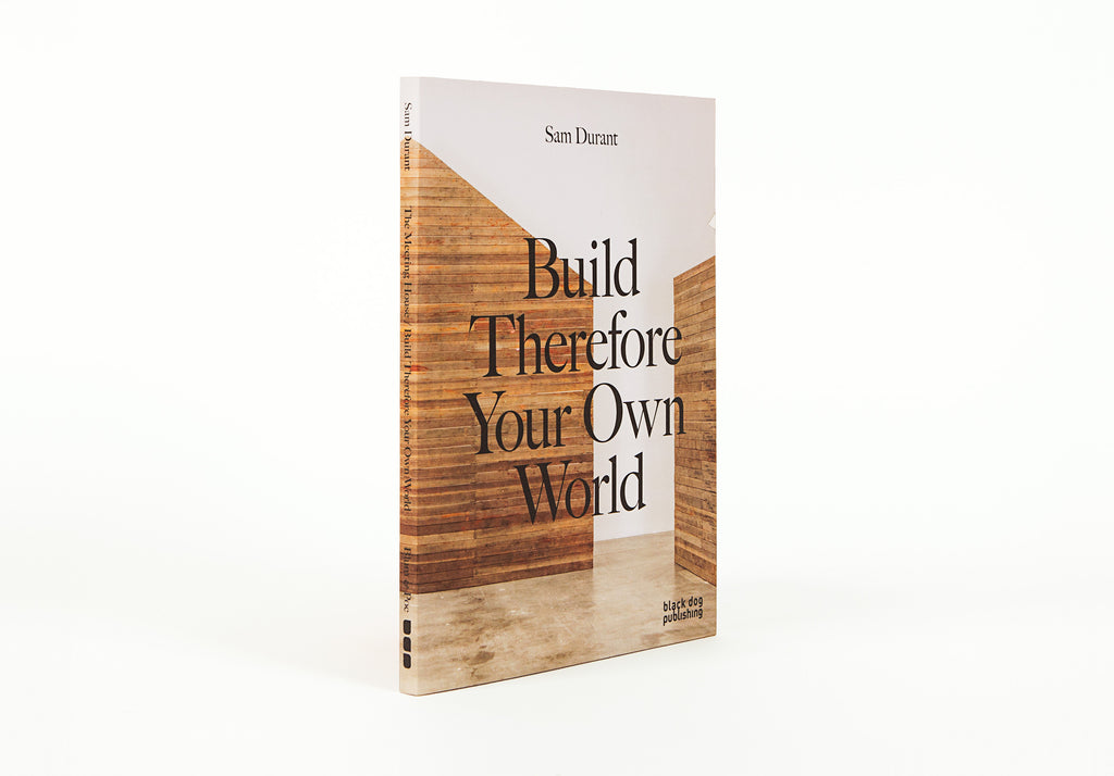 Sam Durant: The Meeting House / Build Therefore Your Own World